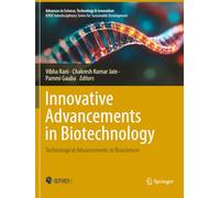 Innovative Advancements in Biotechnology: Technological Advancements in Biosciences (Advances in Science, Technology & Innovation)