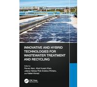 Innovative and Hybrid Technologies for Wastewater Treatment and Recycling