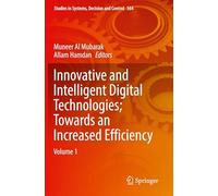 Innovative and Intelligent Digital Technologies; Towards an Increased Efficiency: Volume 1: 564 (Studies in Systems, Decision and Control, 564)