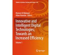 Innovative and Intelligent Digital Technologies; Towards an Increased Efficiency: Volume 1: 564 (Studies in Systems, Decision and Control, 564)