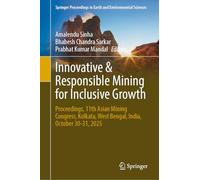 Innovative and Responsible Mining for Inclusive Growth: Proceedings, 11th Asian Mining Congress, Kolkata, West Bengal, India, October 30-31, 2025 ... in Earth and Environmental Sciences)