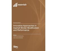 Innovative Approaches in Asphalt Binder Modification and Performance