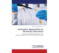 Innovative Approaches to Pharmacy Education: Innovative Pedagogical Approaches and Competency-Based Learning in Pharmacy Education