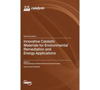 Innovative Catalytic Materials for Environmental Remediation and Energy Applications