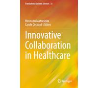 Innovative Collaboration in Healthcare: 33 (Translational Systems Sciences)