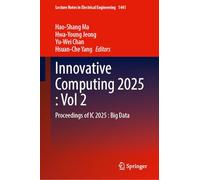 Innovative Computing 2025, Volume 2: Proceedings of IC 2025: Big Data: 1441 (Lecture Notes in Electrical Engineering)