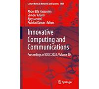 Innovative Computing and Communications: Proceedings of ICICC 2025, Volume 10: 1439 (Lecture Notes in Networks and Systems, 1439)