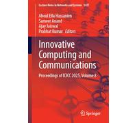 Innovative Computing and Communications: Proceedings of ICICC 2025, Volume 8: 1437 (Lecture Notes in Networks and Systems)