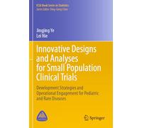 Innovative Designs and Analyses for Small Population Clinical Trials: Development Strategies and Operational Engagement for Pediatric and Rare Diseases (ICSA Book Series in Statistics)