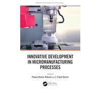Innovative Development in Micromanufacturing Processes (Manufacturing Design and Technology)