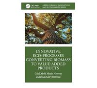 Innovative Eco-processes Converting Biomass to Value-added Products (Green Chemical Innovations and Sustainability)