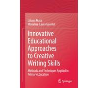 Innovative Educational Approaches to Creative Writing Skills: Methods and Techniques Applied in Primary Education