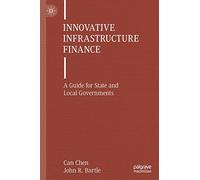 Innovative Infrastructure Finance: A Guide for State and Local Governments