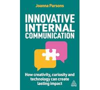 Innovative Internal Communication: How creativity, curiosity and technology can create lasting impact