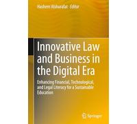 Innovative Law and Business in the Digital Era: Enhancing Financial, Technological, and Legal Literacy for a Sustainable Education