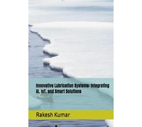 Innovative Lubrication Systems: Integrating AI, IoT, and Smart Solutions