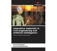 Innovative materials in civil engineering and artificial intelligence: Toward Sustainable Optimization