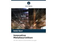 Innovative Metaheuristiken: Von der Theorie zu technischen Lösungen