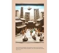 Innovative Methods for Tackling Social Issues: How Practical Strategies, Revolutionary Ideas, and Pioneering Research Shape a More Equitable, Just, and Sustainable Society