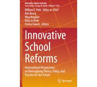 Innovative School Reforms: International Perspectives on Reimagining Theory, Policy, and Practice for the Future (Education, Equity, Economy)