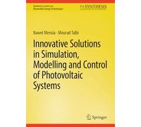 Innovative Solutions in Simulation, Modelling and Control of Photovoltaic Systems (Synthesis Lectures on Renewable Energy Technologies)