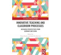Innovative Teaching and Classroom Processes: Research Perspectives from Germany and China (Asia-Europe Education Dialogue)