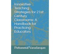 Innovative Teaching Strategies for 21st Century Classrooms: A Handbook for Practicing Educators (Learniung Management System)
