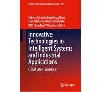 Innovative Technologies in Intelligent Systems and Industrial Applications: CITISIA 2024, Volume 2: 1516 (Lecture Notes in Electrical Engineering, 1516)