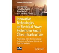 Innovative Technologies on Electrical Power Systems for Smart Cities Infrastructure: Proceedings of the 1st International Conference on Electrical ... (Sustainable Civil Infrastructures)