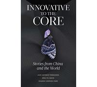 Innovative to the Core: Stories from China and the World