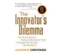 Innovators Dilemma (The Management of Innovation and Change Series)