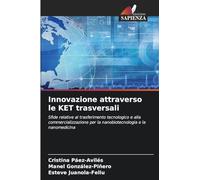 Innovazione attraverso le KET trasversali: Sfide relative al trasferimento tecnologico e alla commercializzazione per la nanobiotecnologia e la nanomedicina