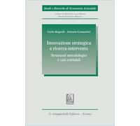 Innovazione strategica e ricerca-intervento: strumenti metodologici e casi aziendali (Studi e ricerche di economia aziendale)