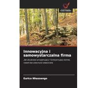 Innowacyjna i samowystarczalna firma: Jak zbudowa¿ prosperuj¿cy i funkcjonuj¿cy biznes, nawet bez obecno¿ci w¿a¿ciciela