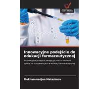 Innowacyjne podejście do edukacji farmaceutycznej: Innowacyjne podej¿cia pedagogiczne i uczenie si¿ oparte na kompetencjach w edukacji farmaceutycznej