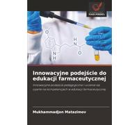 Innowacyjne podejście do edukacji farmaceutycznej: Innowacyjne podejścia pedagogiczne i uczenie się oparte na kompetencjach w edukacji farmaceutycznej