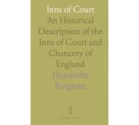 Inns of Court: An Historical Description of the Inns of Court and Chancery of England