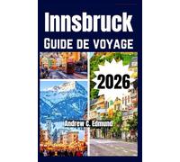 INNSBRUCK GUIDE DE VOYAGE 2026: Découvrez les attractions principales, planifiez l’itinéraire, suivez les parcours, profitez conseils & activités
