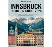 Innsbruck Insider's Guide 2026: Your Essential Guide to Imperial History, Modern Architecture, and Mountain Adventure