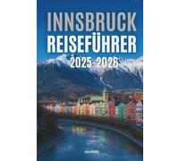 INNSBRUCK REISEFÜHRER 2025-2026: INNSBRUCK REISEFÜHRER 2025-2026