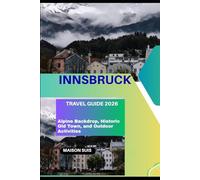 INNSBRUCK TRAVEL GUIDE 2026: ALPINE BACKDROP, HISTORIC OLD TOWN, AND OUTDOOR ACTIVITIES