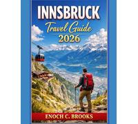Innsbruck Travel Guide 2026: "Expert Itineraries, Alpine Adventures, Local Culture & Seasonal Tips for First-Time and Returning Visitors” (Explore planet)