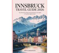 INNSBRUCK TRAVEL GUIDE 2026: Top Attractions Must-See Landmarks and Sights in Austria’s Alpine Heart