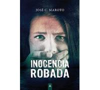 José Carlos Maroto Lanzas – Inocencia robada