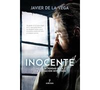 Inocente; Rejas de verdad para una acusación inventada (Novela)