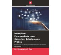 Inovação e Empreendedorismo: Conceitos, Estratégias e Prática