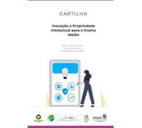Inovação E Propriedade Intelectual Para O Ensino Médio (ebook)