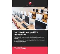 Inovação na prática educativa: Técnicas de ensino modernas para a competência digitalA inovação como alavanca para a transformação do processo educativo