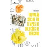 Inovação Social Em Tempos De Soluções De Mercado (ebook)