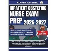 INPATIENT OBSTETRIC NURSE EXAM PREP 2026-2027: 850+ Practice Questions With Detailed Explanations, Full-Length Mock Exams, and Proven Strategies to ... Labor & Delivery, and Maternal-Newborn Care